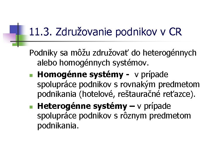 11. 3. Združovanie podnikov v CR Podniky sa môžu združovať do heterogénnych alebo homogénnych