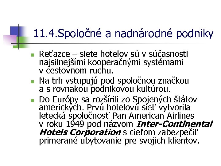 11. 4. Spoločné a nadnárodné podniky n n n Reťazce – siete hotelov súčasnosti