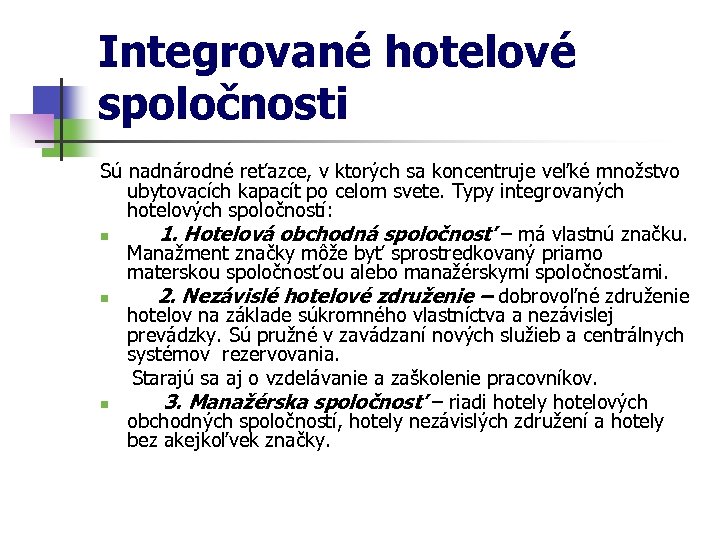 Integrované hotelové spoločnosti Sú nadnárodné reťazce, v ktorých sa koncentruje veľké množstvo ubytovacích kapacít