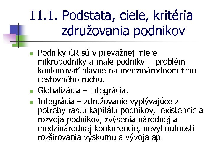 11. 1. Podstata, ciele, kritéria združovania podnikov n n n Podniky CR sú v