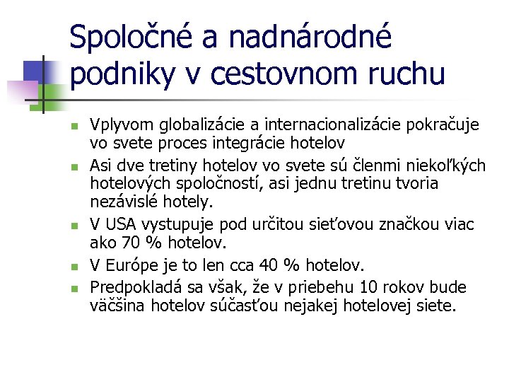 Spoločné a nadnárodné podniky v cestovnom ruchu n n n Vplyvom globalizácie a internacionalizácie