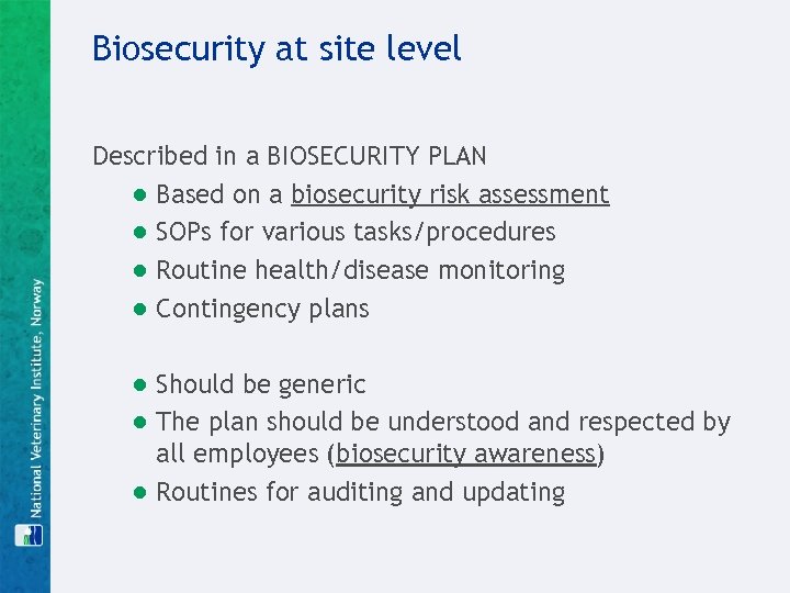Biosecurity at site level Described in a BIOSECURITY PLAN ● Based on a biosecurity