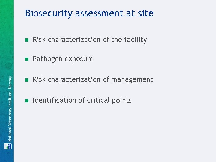 Biosecurity assessment at site n Risk characterization of the facility n Pathogen exposure n