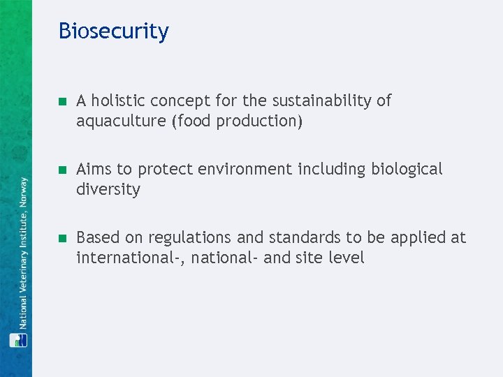 Biosecurity n A holistic concept for the sustainability of aquaculture (food production) n Aims