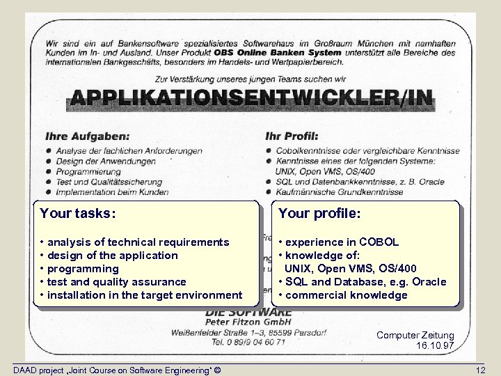 Your tasks: Your profile: • analysis of technical requirements • design of the application