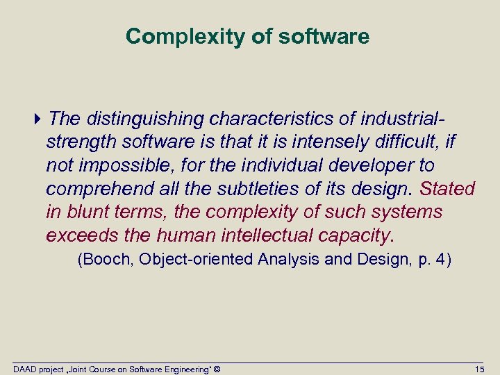 Complexity of software 4 The distinguishing characteristics of industrialstrength software is that it is