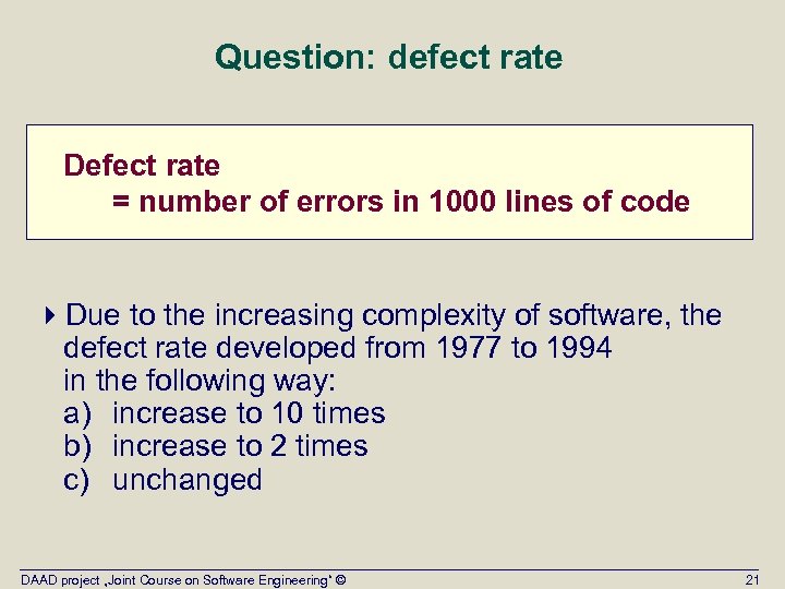 Question: defect rate Defect rate = number of errors in 1000 lines of code