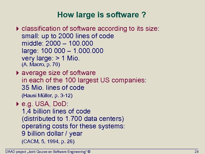 How large is software ? 4 classification of software according to its size: small: