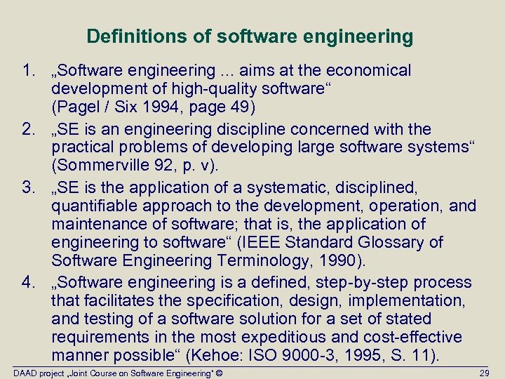Definitions of software engineering 1. „Software engineering. . . aims at the economical development