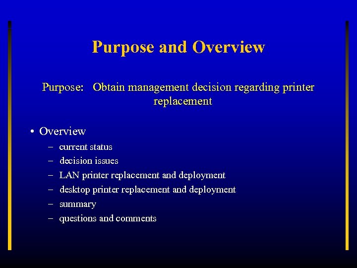 Purpose and Overview Purpose: Obtain management decision regarding printer replacement • Overview – –