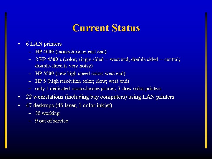 Current Status • 6 LAN printers – HP 4000 (monochrome; east end) – 2