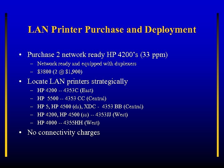 LAN Printer Purchase and Deployment • Purchase 2 network ready HP 4200’s (33 ppm)