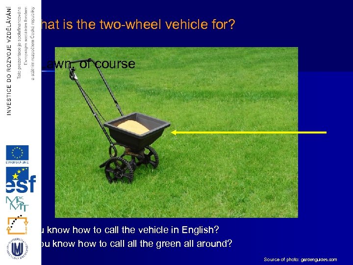 What is the two-wheel vehicle for? Lawn, of course Do you know how to