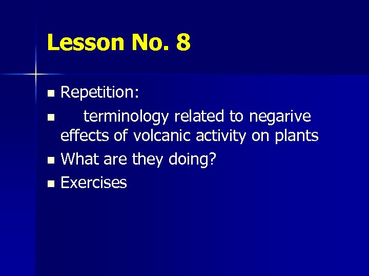 Lesson No. 8 Repetition: n terminology related to negarive effects of volcanic activity on