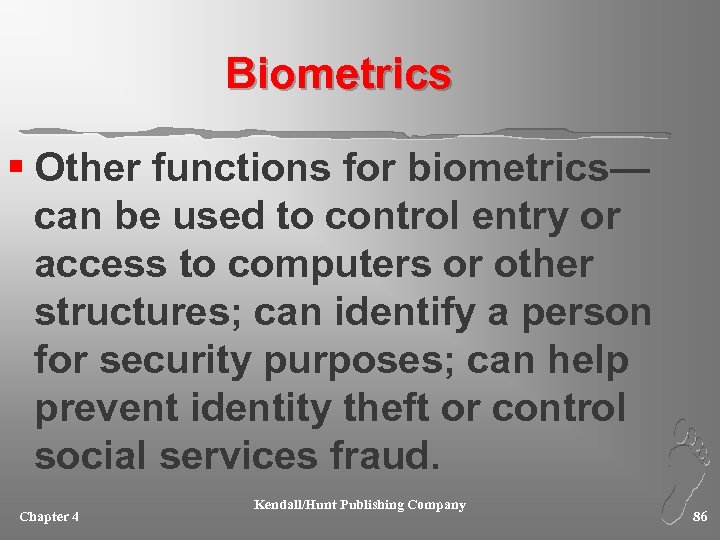 Biometrics § Other functions for biometrics— can be used to control entry or access