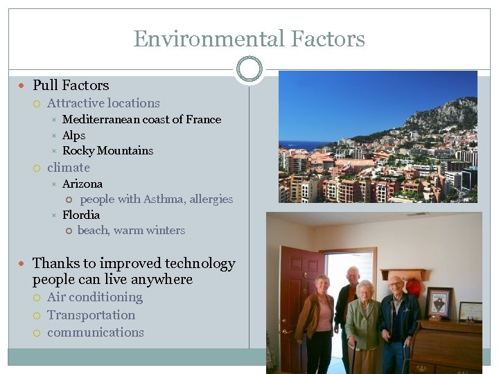 Environmental Factors Pull Factors Attractive locations Mediterranean coast of France Alps Rocky Mountains climate