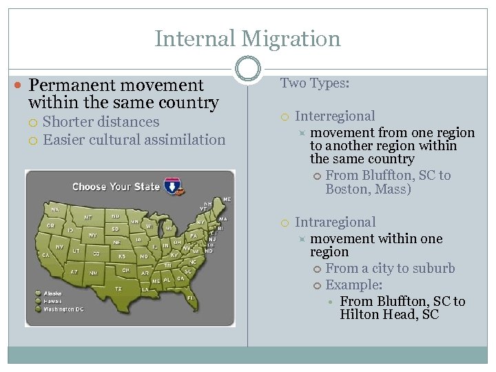 Internal Migration Permanent movement within the same country Shorter distances Easier cultural assimilation Two