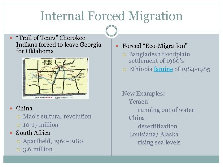 Internal Forced Migration “Trail of Tears” Cherokee Indians forced to leave Georgia for Oklahoma