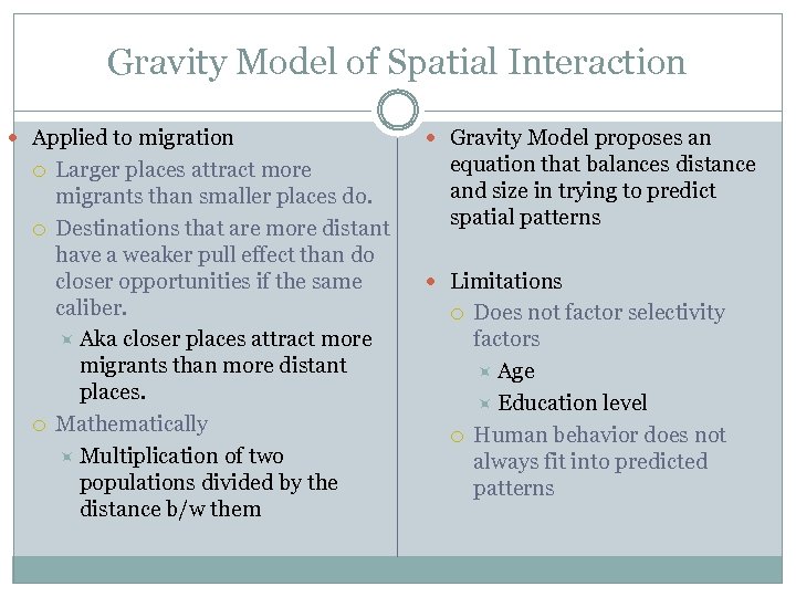 Gravity Model of Spatial Interaction Applied to migration Larger places attract more migrants than