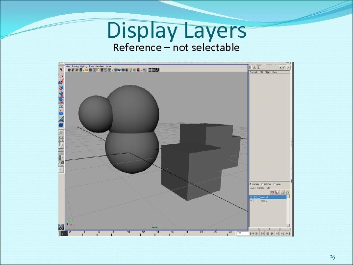 Display Layers Reference – not selectable 25 