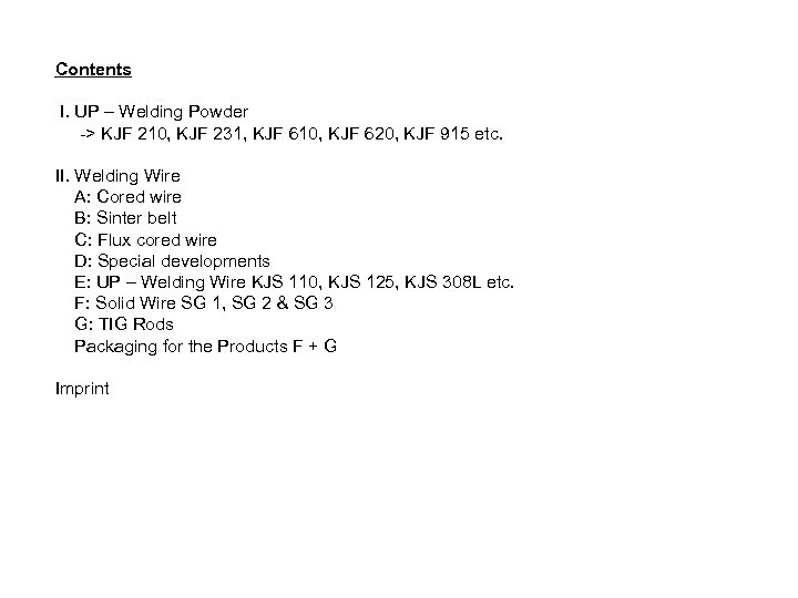 Contents I. UP – Welding Powder -> KJF 210, KJF 231, KJF 610, KJF