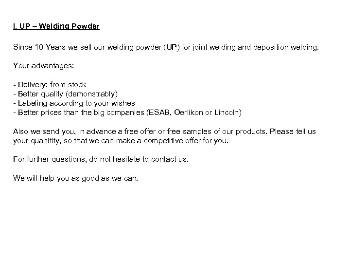 I. UP – Welding Powder Since 10 Years we sell our welding powder (UP)