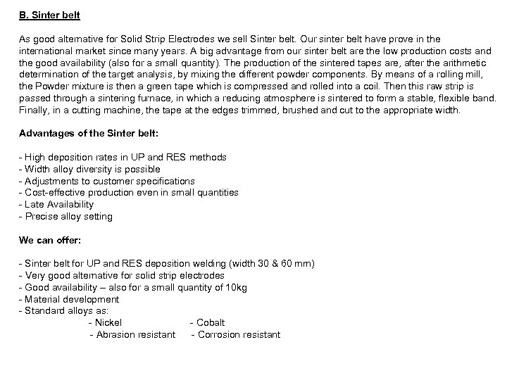 B. Sinter belt As good alternative for Solid Strip Electrodes we sell Sinter belt.