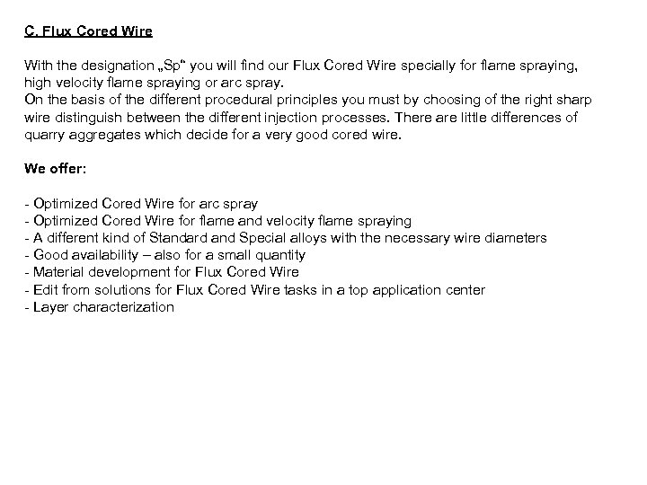 C. Flux Cored Wire With the designation „Sp“ you will find our Flux Cored