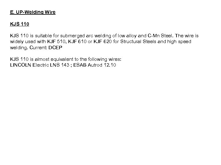 E. UP-Welding Wire KJS 110 is suitable for submerged arc welding of low alloy