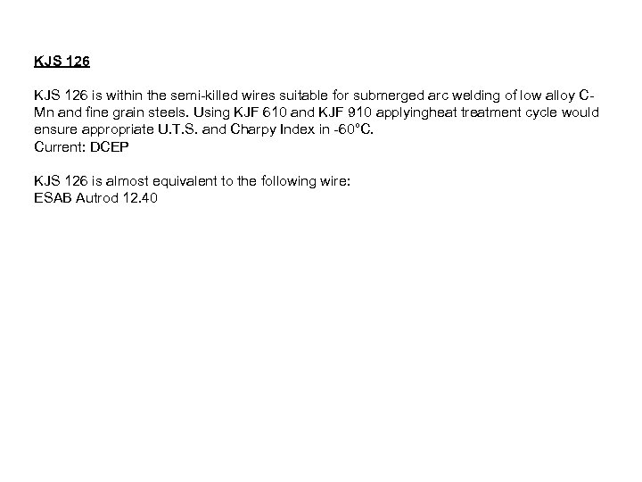KJS 126 is within the semi-killed wires suitable for submerged arc welding of low