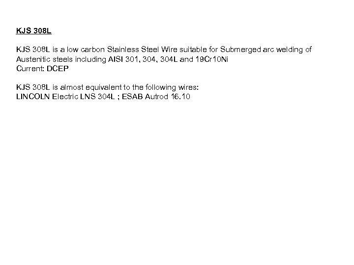 KJS 308 L is a low carbon Stainless Steel Wire suitable for Submerged arc