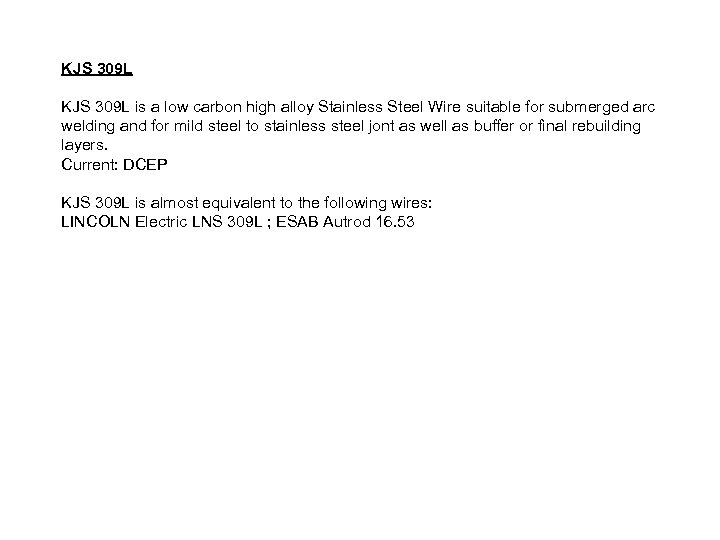 KJS 309 L is a low carbon high alloy Stainless Steel Wire suitable for