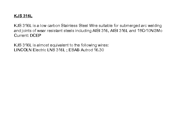 KJS 316 L is a low carbon Stainless Steel Wire suitable for submerged arc