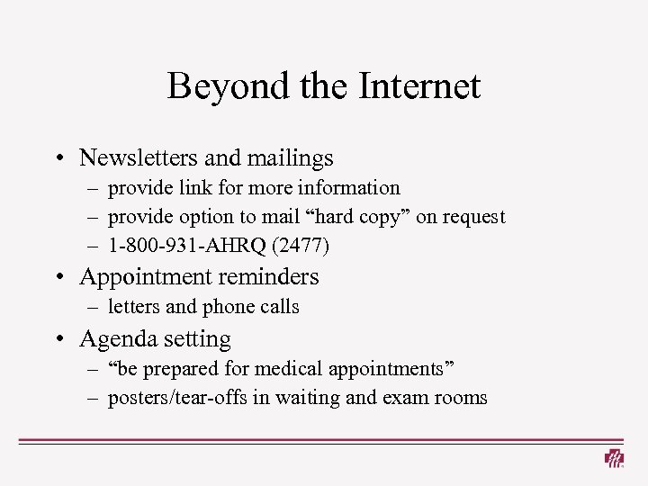 Beyond the Internet • Newsletters and mailings – provide link for more information –