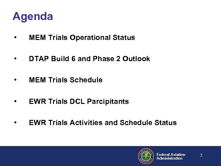 Agenda • MEM Trials Operational Status • DTAP Build 6 and Phase 2 Outlook