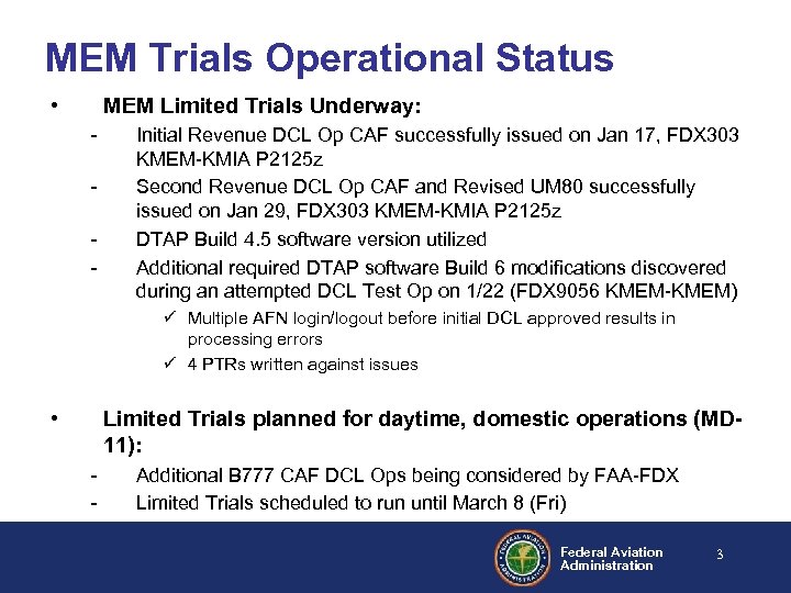 MEM Trials Operational Status • MEM Limited Trials Underway: - Initial Revenue DCL Op