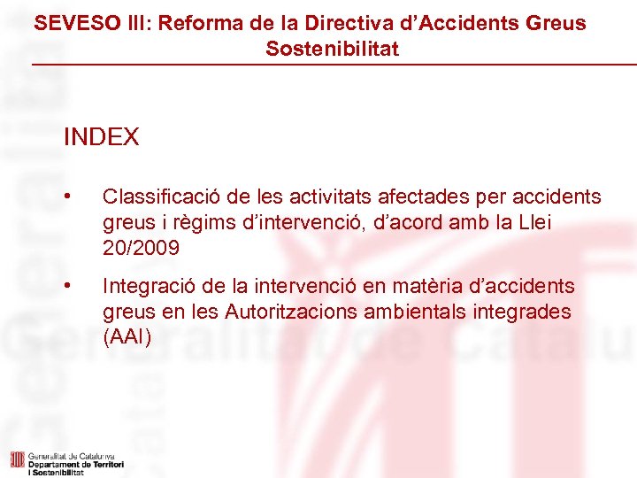 SEVESO III: Reforma de la Directiva d’Accidents Greus Sostenibilitat INDEX • Classificació de les