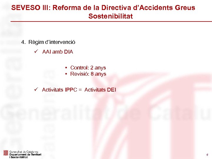 SEVESO III: Reforma de la Directiva d’Accidents Greus Sostenibilitat 4. Règim d’intervenció ü AAI