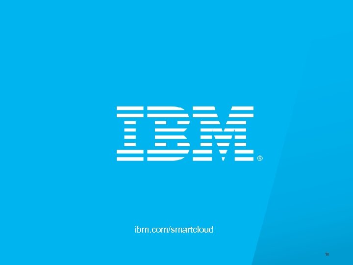 ibm. com/smartcloud 18 