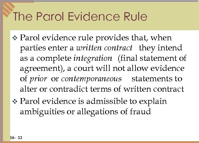The Parol Evidence Rule v Parol evidence rule provides that, when parties enter a