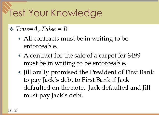 Test Your Knowledge v True=A, False = B All contracts must be in writing