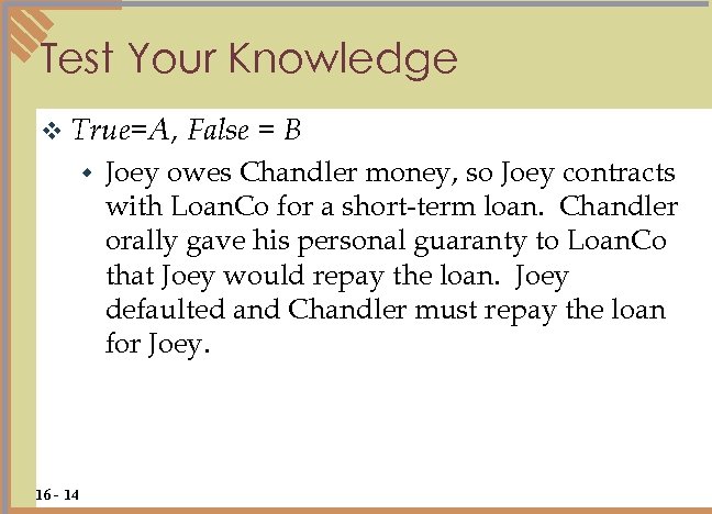 Test Your Knowledge v True=A, w 16 - 14 False = B Joey owes