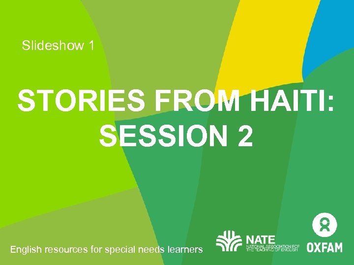 Slideshow 1 STORIES FROM HAITI: SESSION 2 English resources for special needs learners 