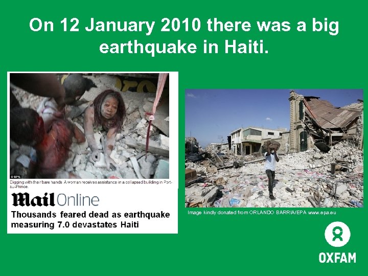 On 12 January 2010 there was a big earthquake in Haiti. Image kindly donated