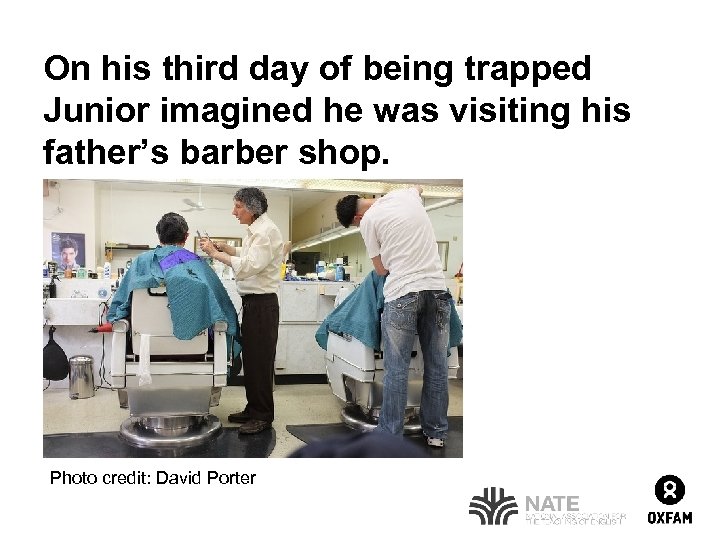 On his third day of being trapped Junior imagined he was visiting his father’s
