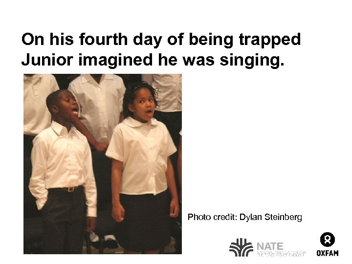 On his fourth day of being trapped Junior imagined he was singing. Photo credit: