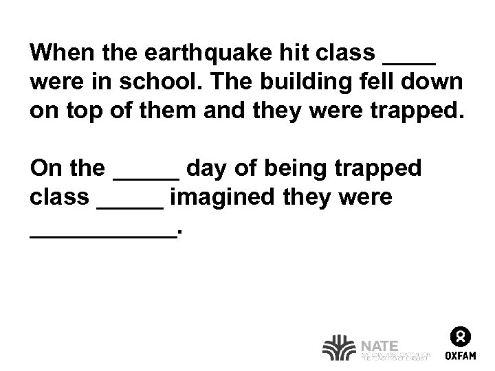 When the earthquake hit class ____ were in school. The building fell down on