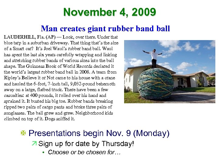 November 4, 2009 Man creates giant rubber band ball LAUDERHILL, Fla. (AP) — Look,