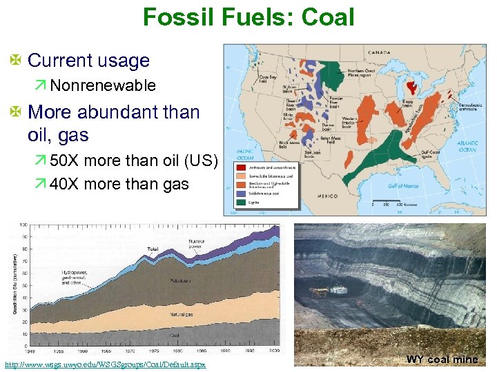 Fossil Fuels: Coal X Current usage ä Nonrenewable X More abundant than oil, gas
