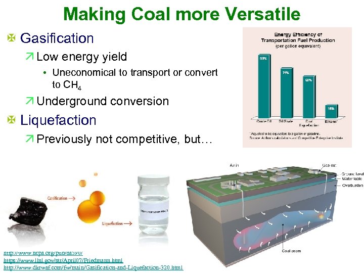 Making Coal more Versatile X Gasification ä Low energy yield • Uneconomical to transport
